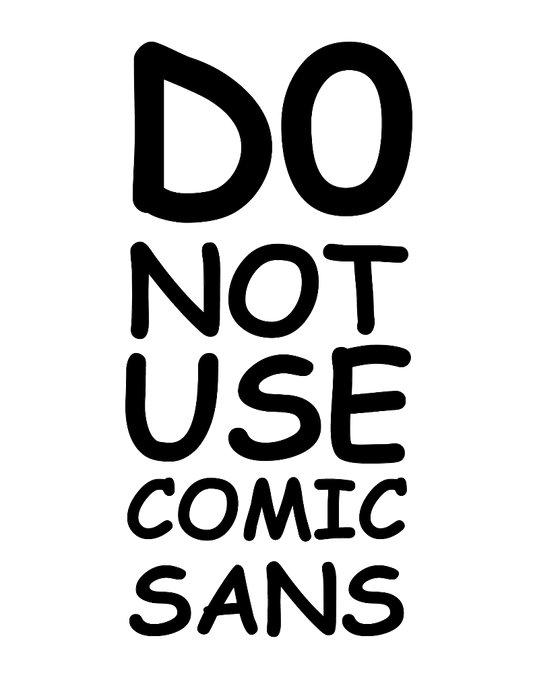 Do Not Use Comic Sans Design