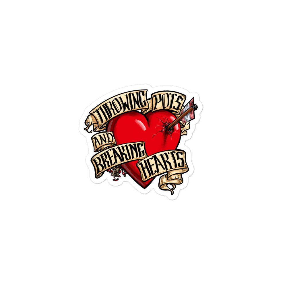 Throwing Pots and Breaking Hearts Bubble Free Sticker