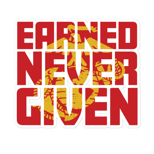 Earned Never Given Sticker