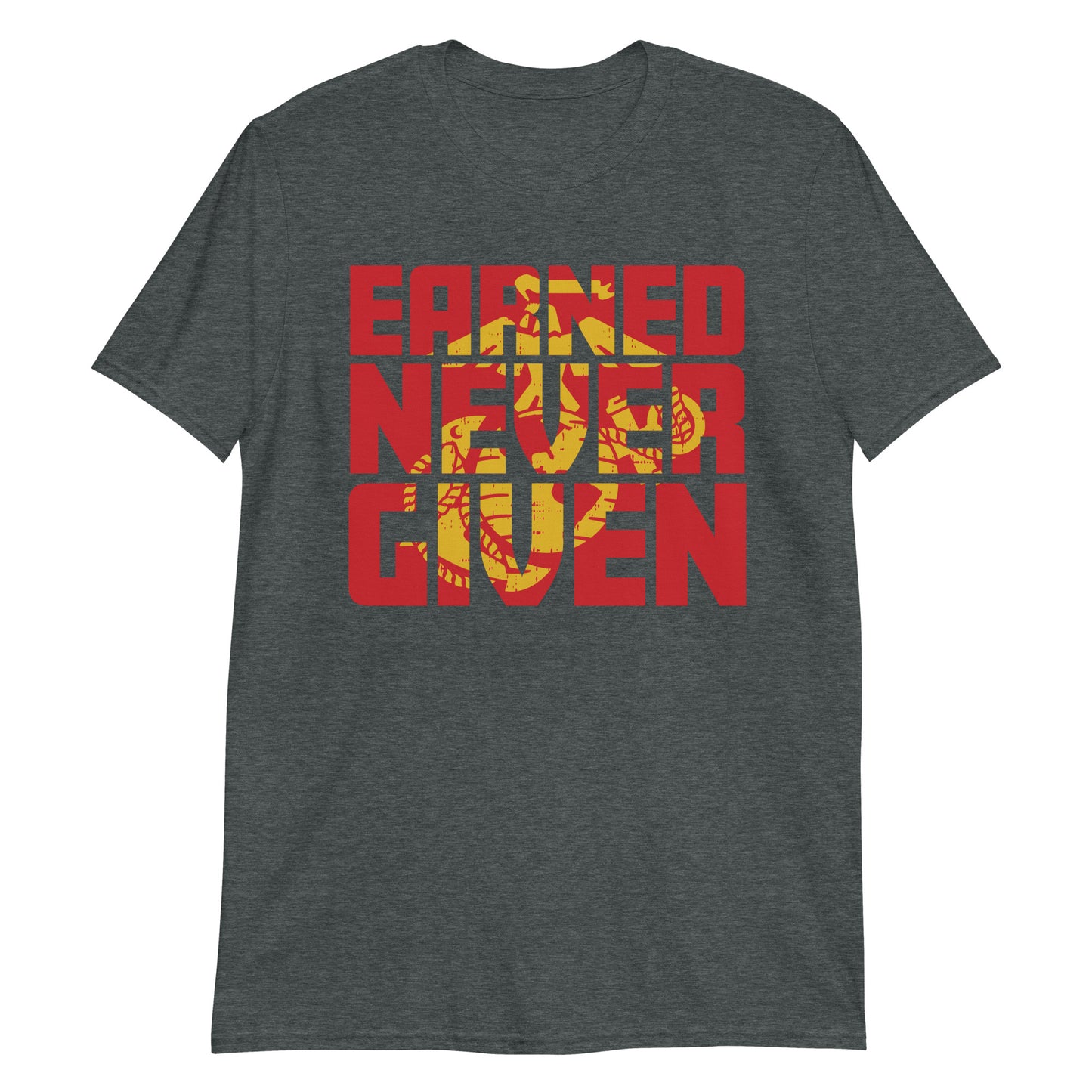 Earned Never Given T-Shirt