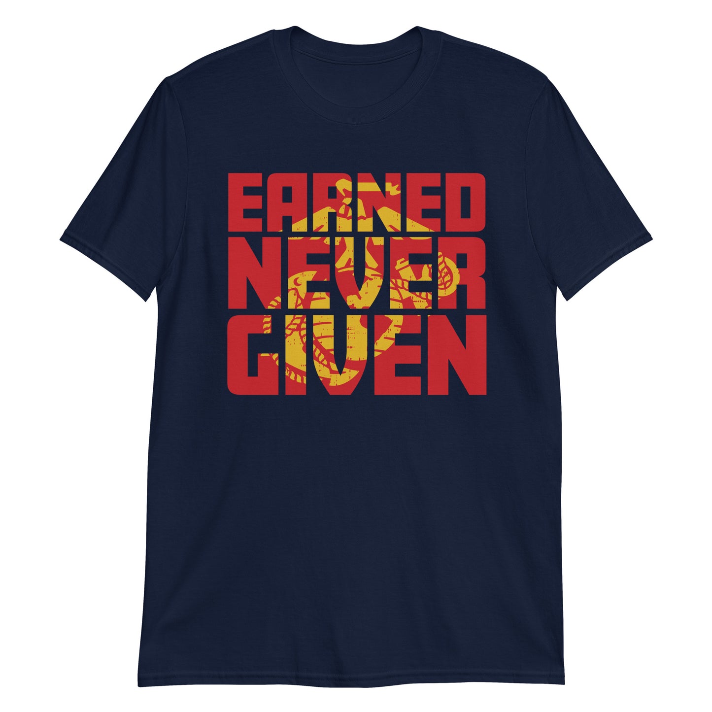 Earned Never Given T-Shirt