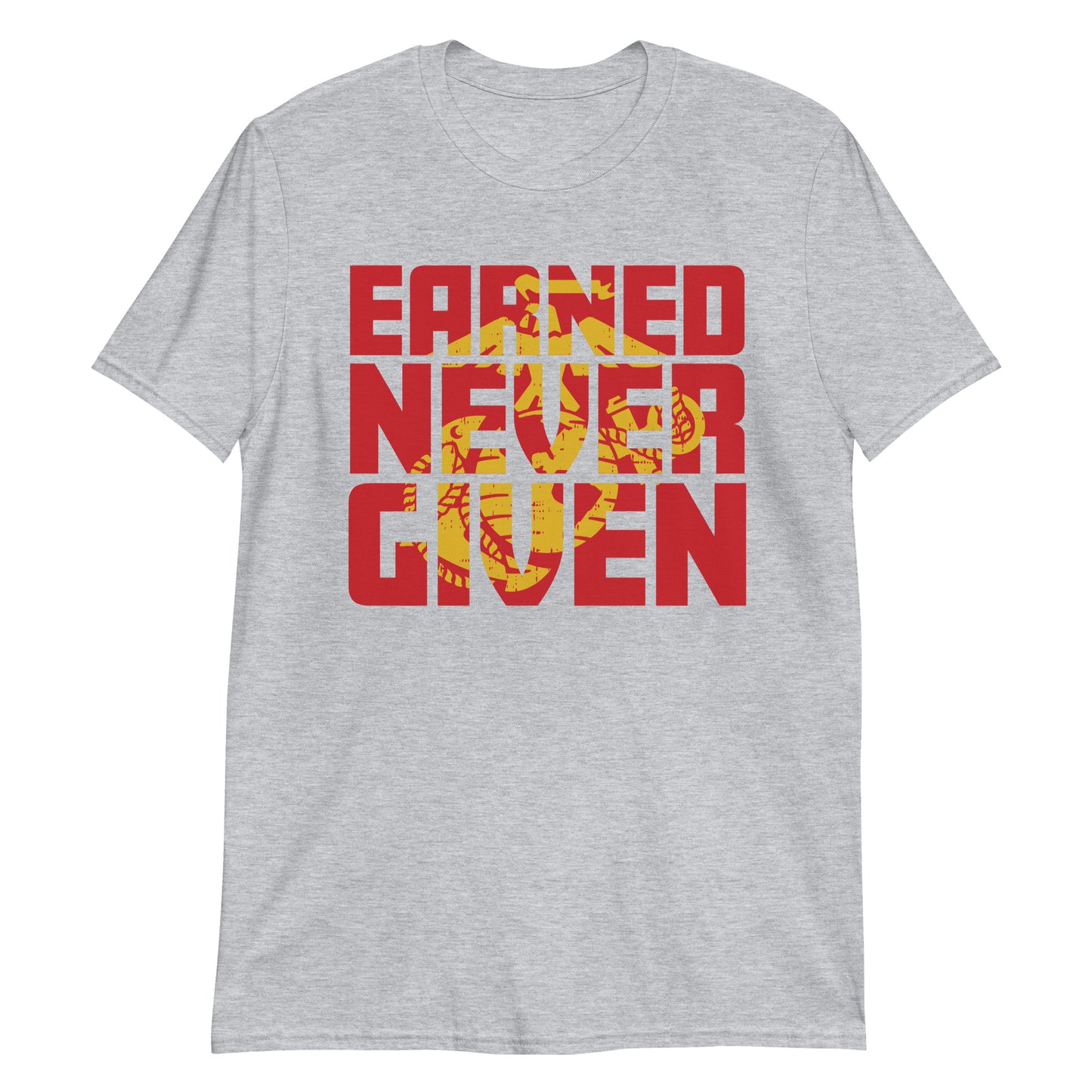 Earned Never Given T-Shirt