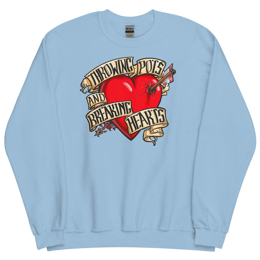 Throwing Pots and Breaking Hearts Unisex Sweatshirt