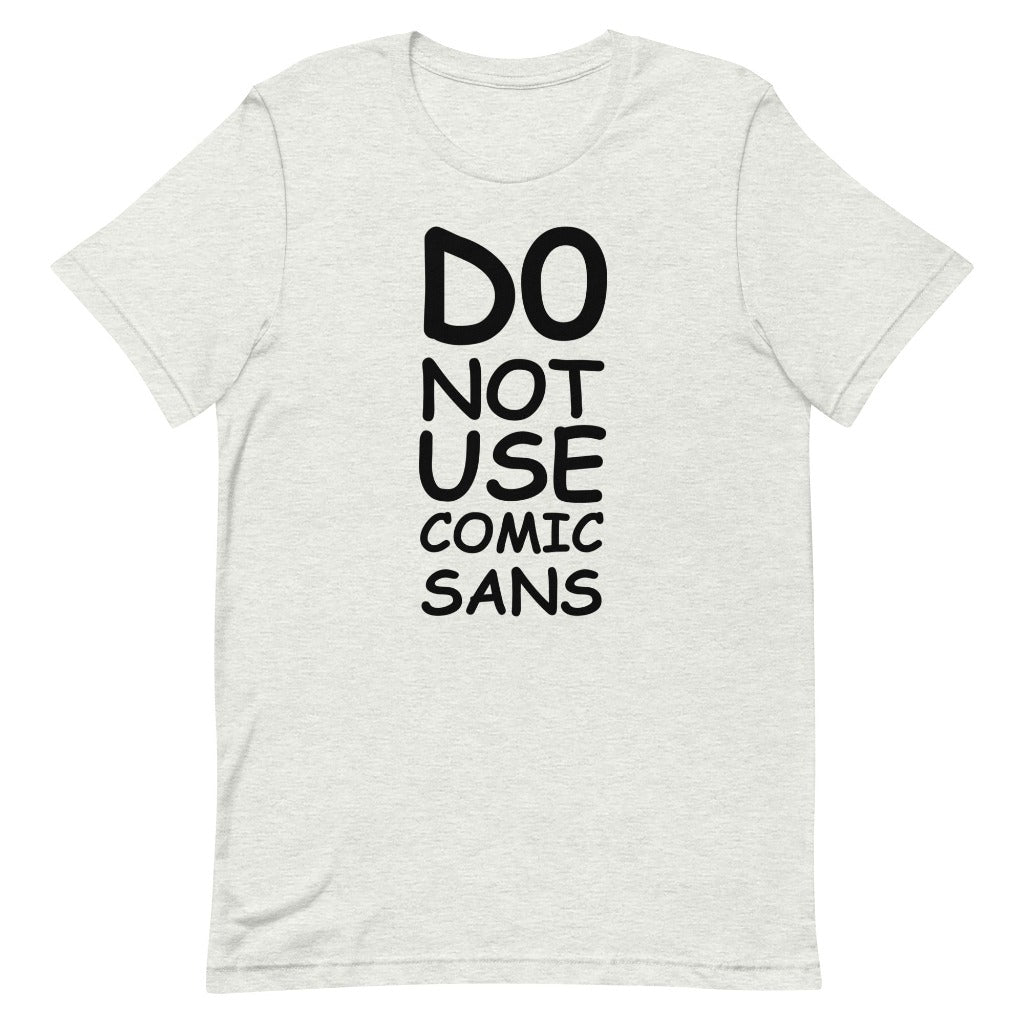 Do Not Use Comic Sans Design on  Ash
