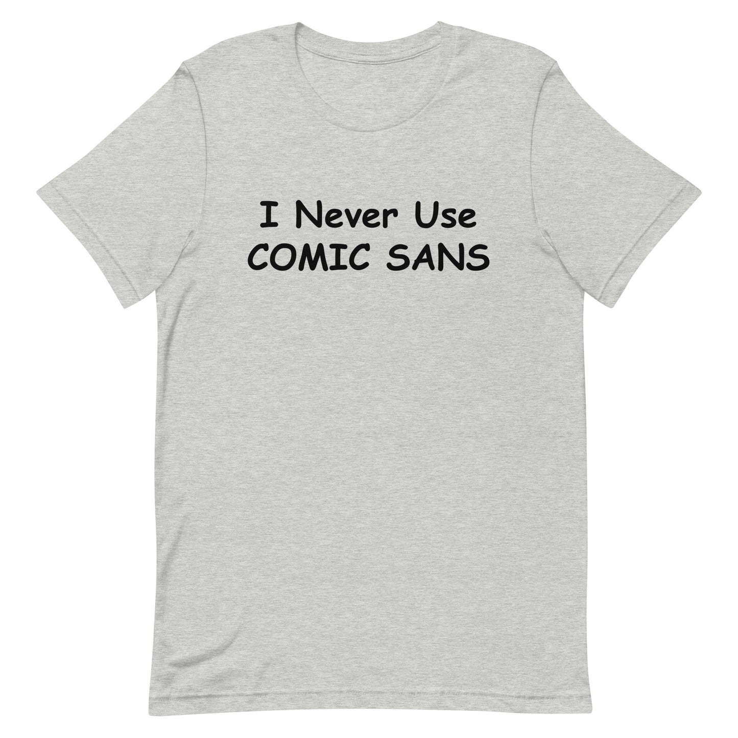 I Never Use Comic Sans T-Shirt