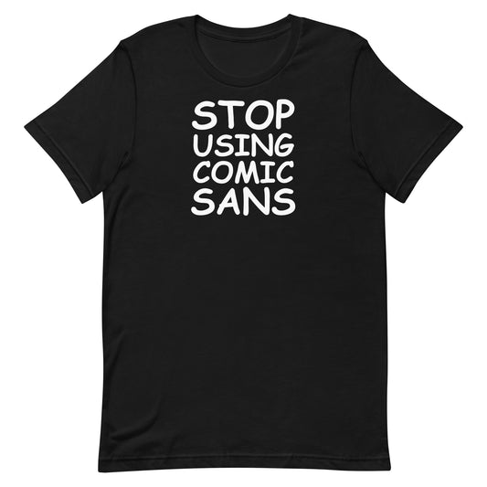 Stop Using Comic Sans T-Shirt
