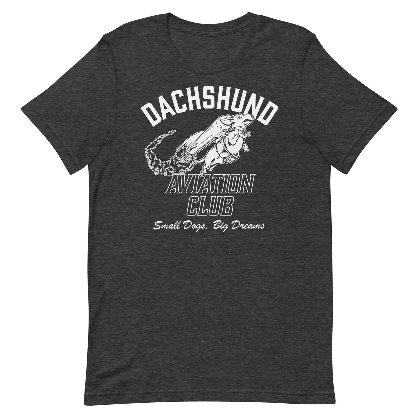 Dachshund Aviation Club Small Dogs Big Dreams T-Shirt