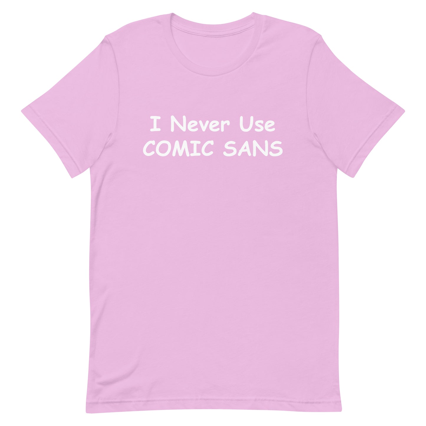 I Never Use Comic Sans T-Shirt