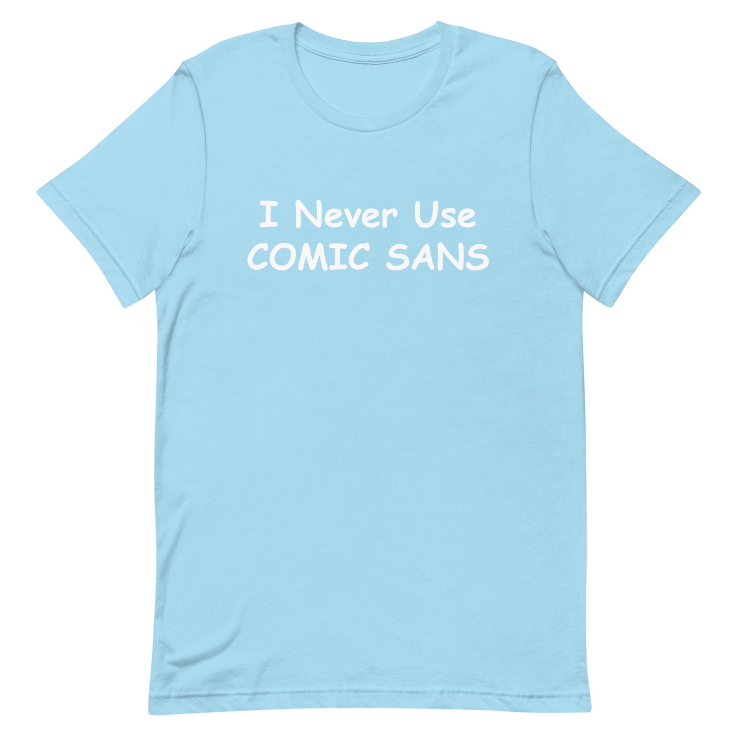 I Never Use Comic Sans T-Shirt