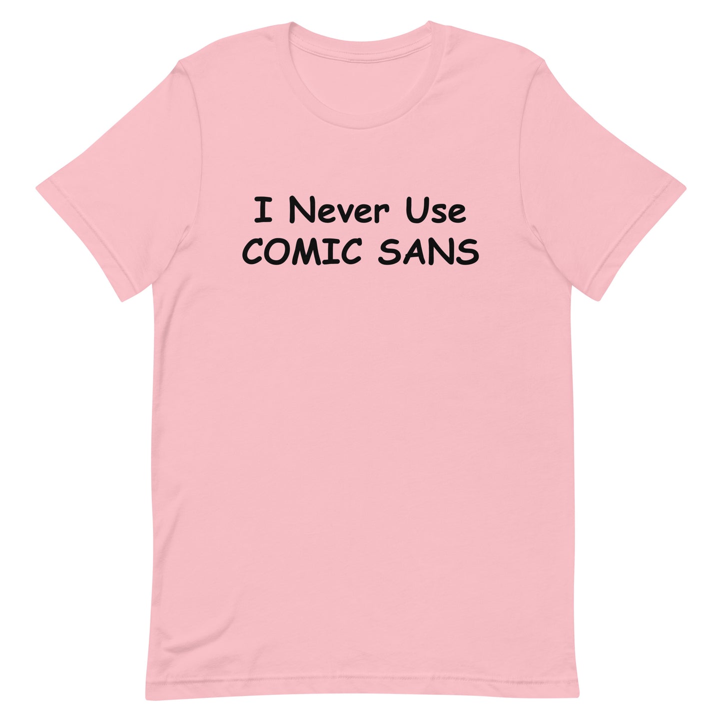 I Never Use Comic Sans T-Shirt