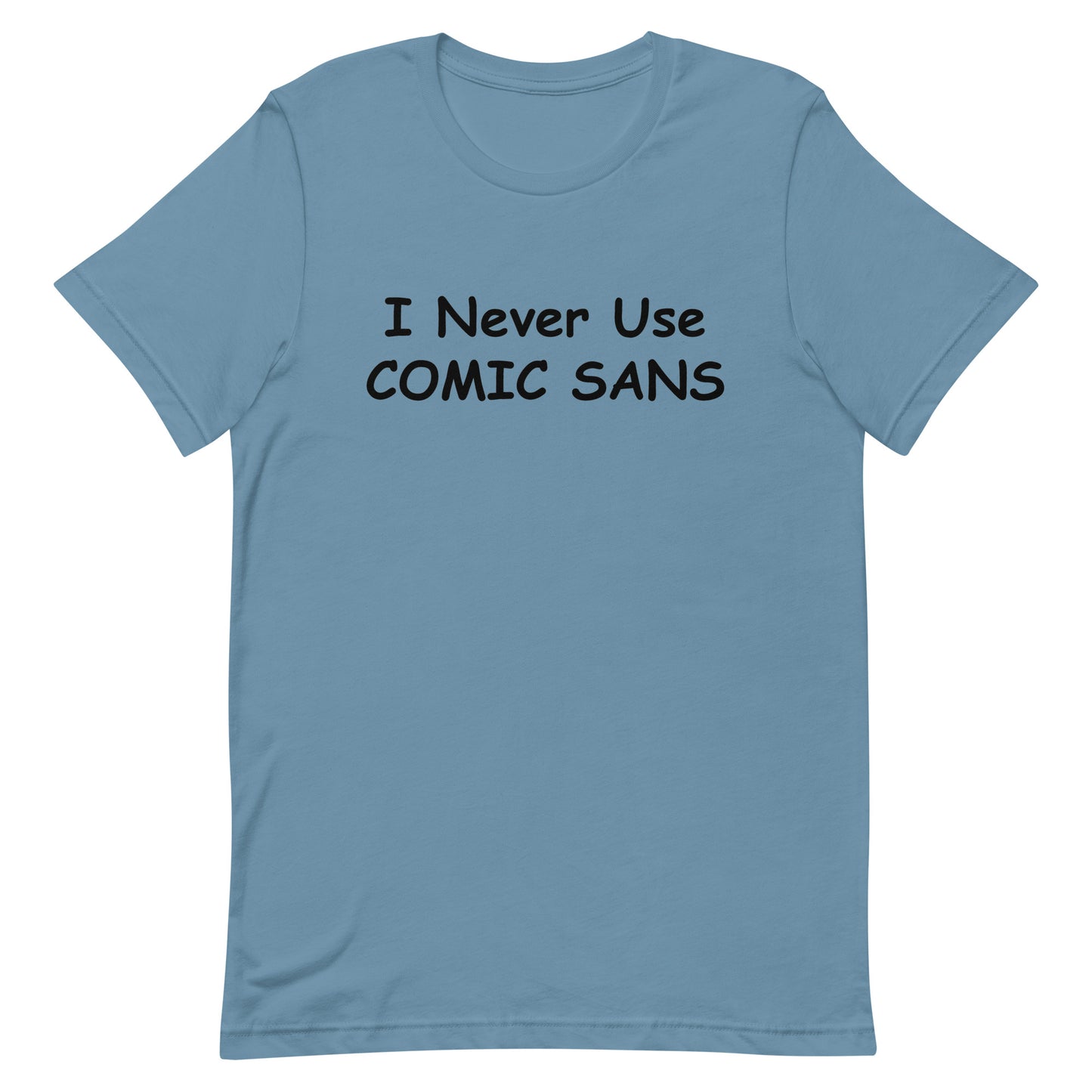 I Never Use Comic Sans T-Shirt