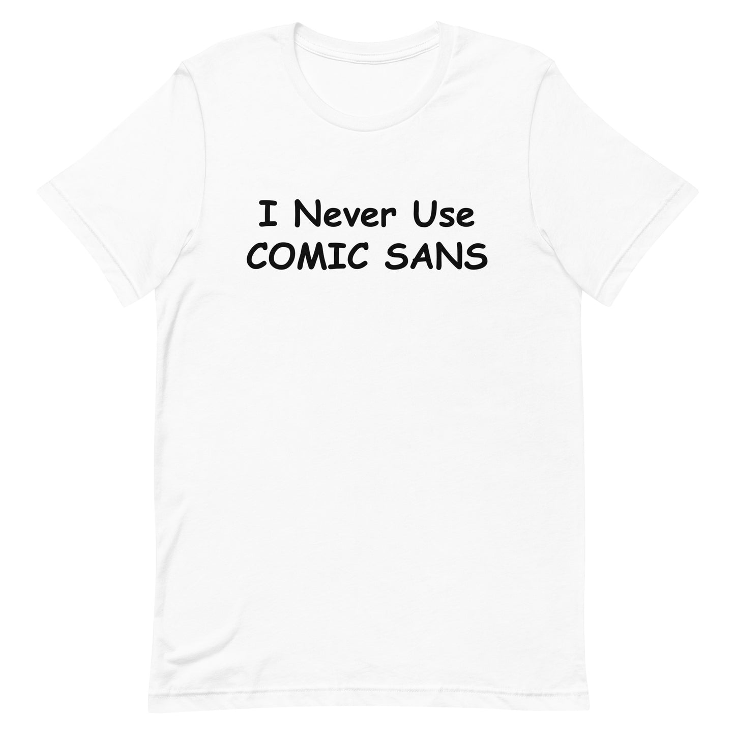 I Never Use Comic Sans T-Shirt