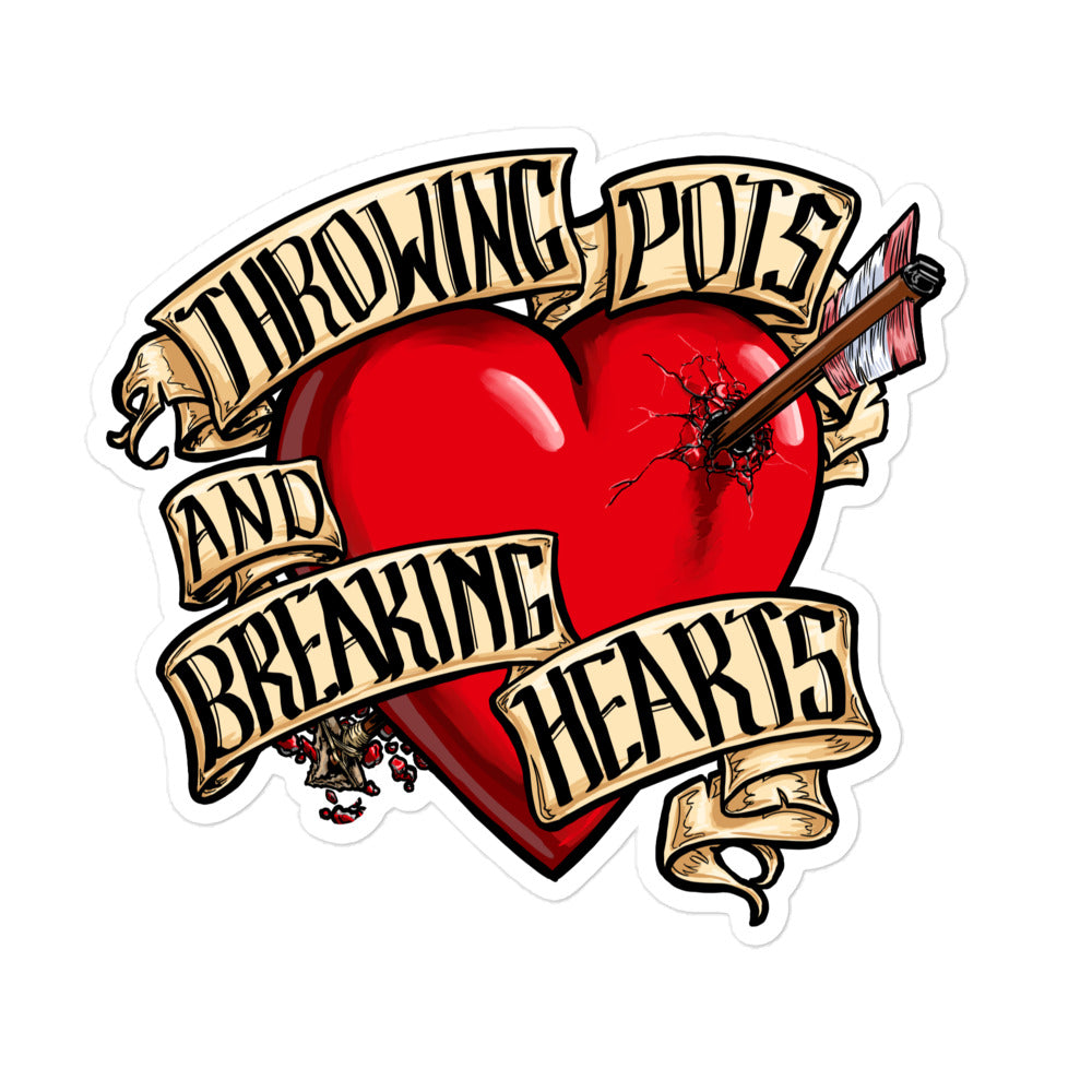 Throwing Pots and Breaking Hearts Bubble Free Sticker
