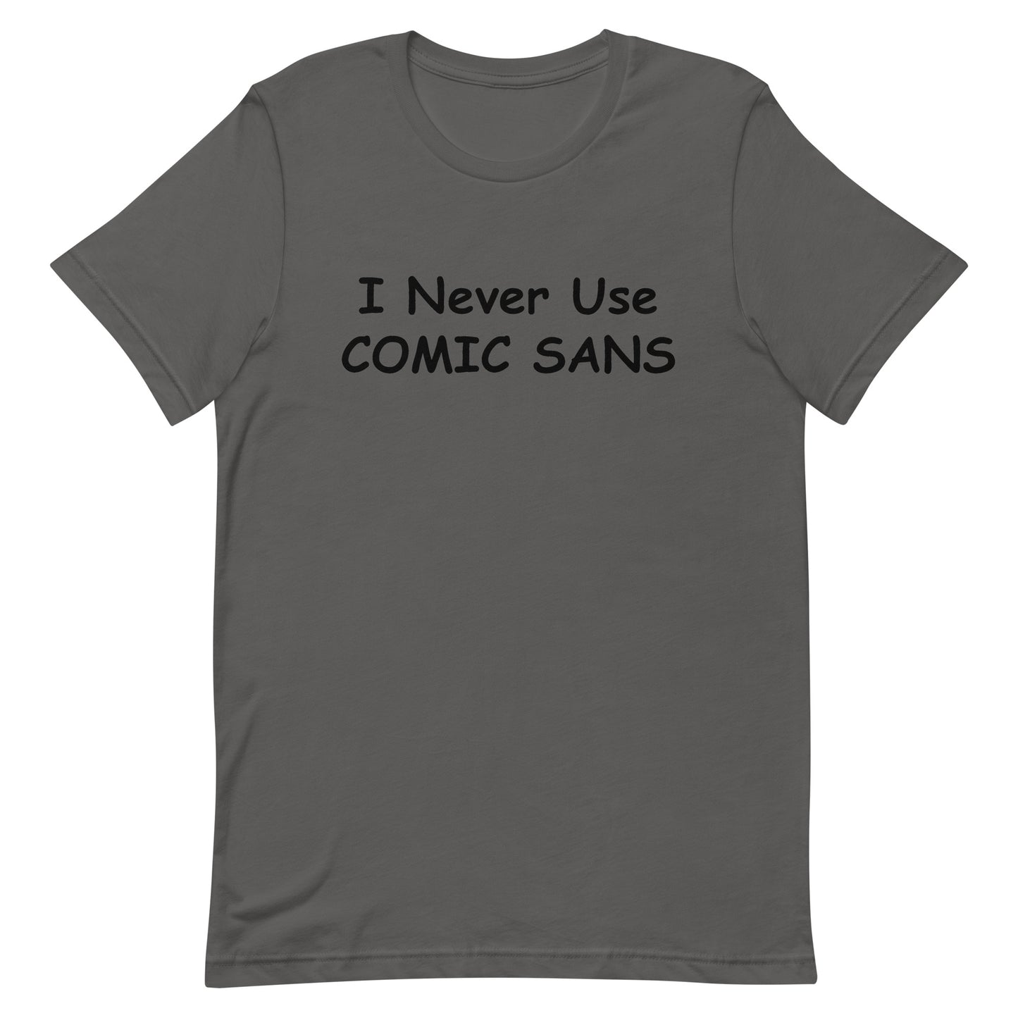 I Never Use Comic Sans T-Shirt