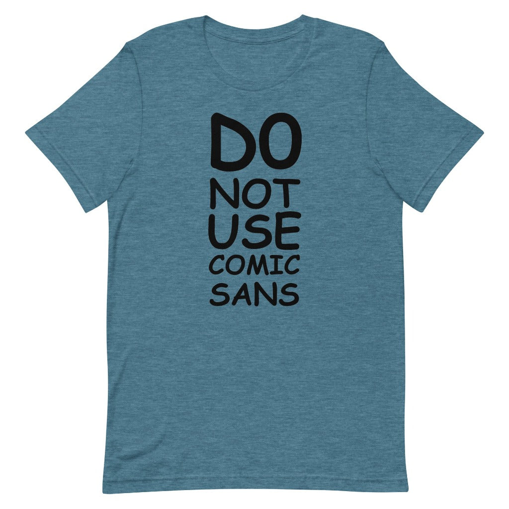 Do Not Use Comic Sans Design on  Heather Deep Teal