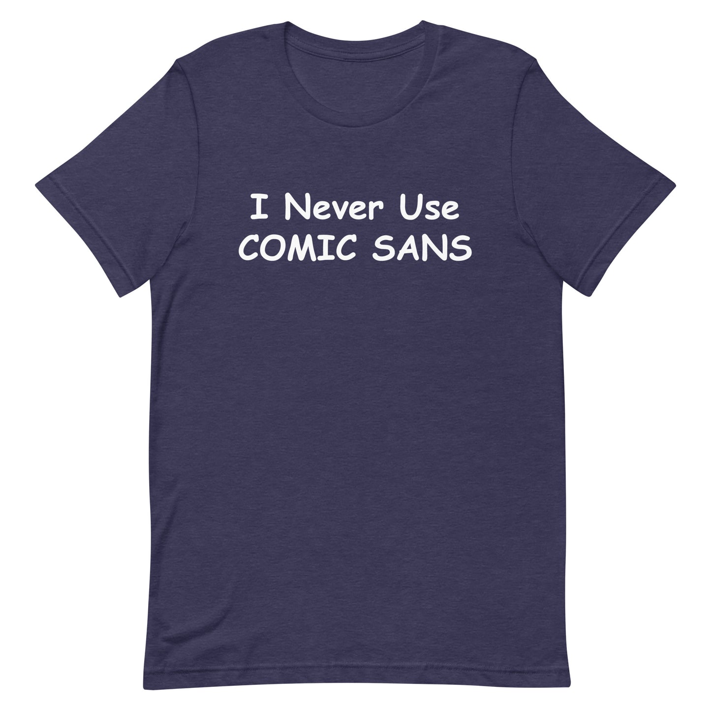 I Never Use Comic Sans T-Shirt