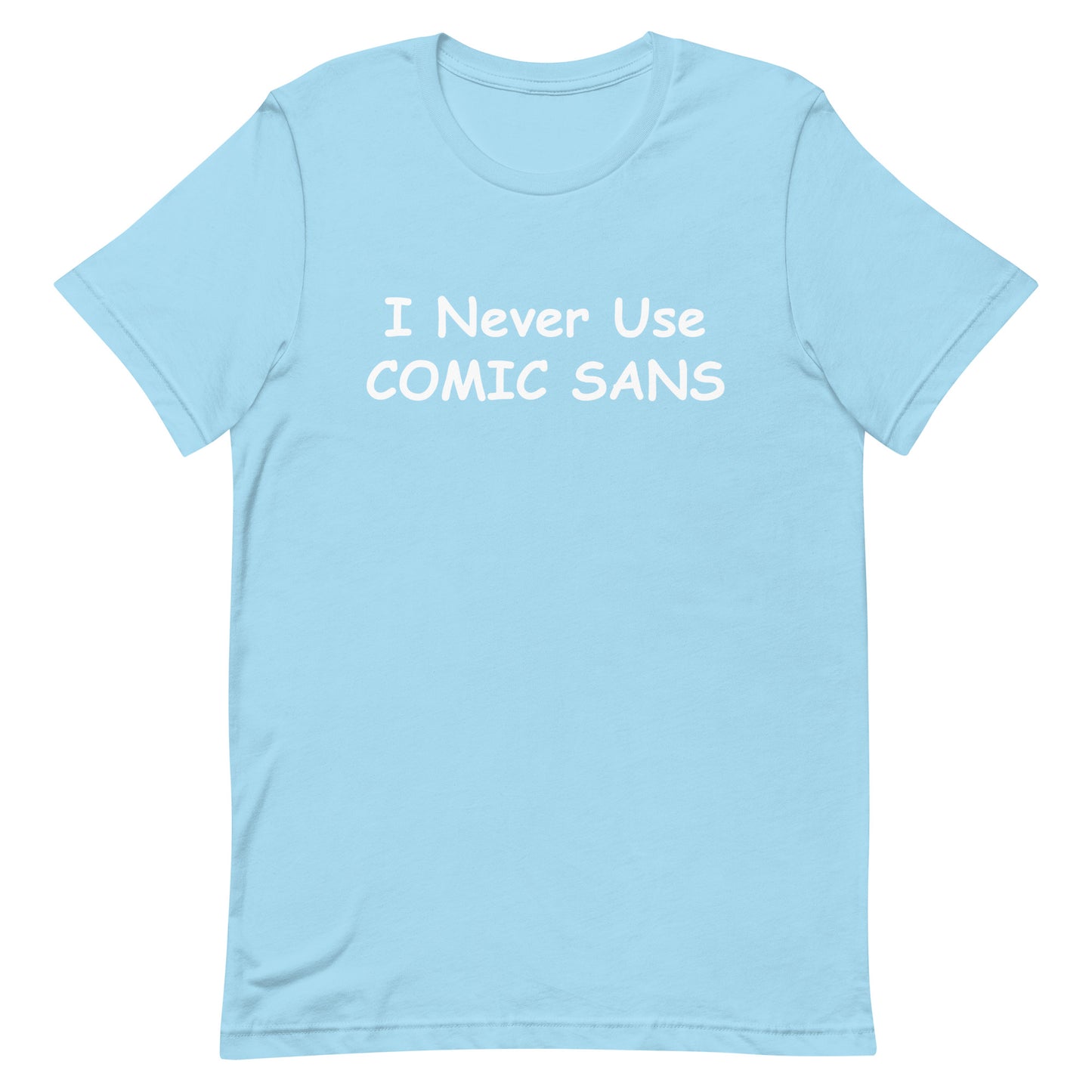 I Never Use Comic Sans T-Shirt